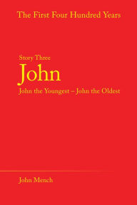 Title: John: John the Youngest - John the Oldest, Author: John Mench