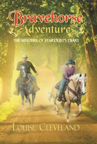 Title: Brave Horse Adventures: The Mystery of Stardust's Diary, Author: Louise Cleveland