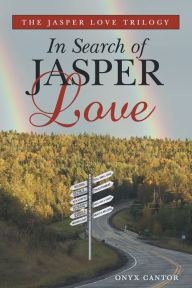 Title: The Jasper Love Trilogy: In Search of Jasper Love, Author: Onyx Cantor