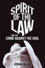 Spirit of the Law: And the Crime Against the Soul