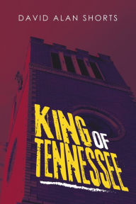 Title: King of Tennessee, Author: David Alan Shorts