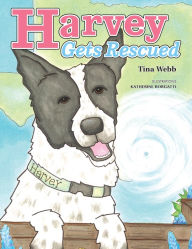 Title: Harvey Gets Rescued, Author: Tina Webb