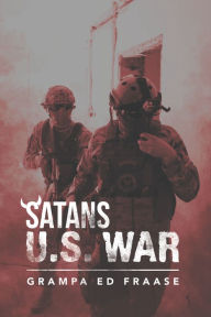 Title: Satans U.S. War, Author: Grampa Ed Fraase