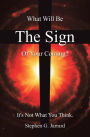 The Sign: What Will Be the Sign of Your Coming? It's Not What You Think.