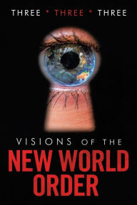 Title: Visions of the New World Order, Author: Three * Three * Three