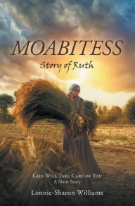 Title: Moabitess: Story of Ruth, Author: Lonnie-Sharon Williams