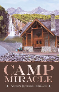 Title: Camp Miracle, Author: Andrew Jefferson KinCade