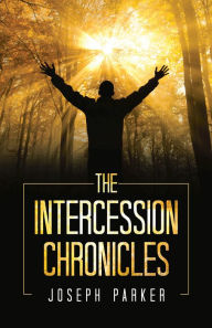 Title: The Intercession Chronicles, Author: Joseph Parker