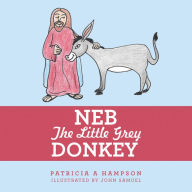 Title: Neb the Little Grey Donkey, Author: Patricia A Hampson