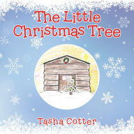 Title: The Little Christmas Tree, Author: Tasha Cotter