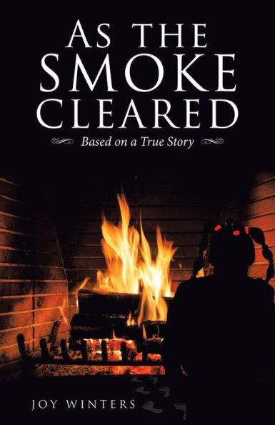 As the Smoke Cleared: Based on a True Story
