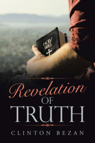 Title: Revelation of Truth, Author: Clinton Bezan