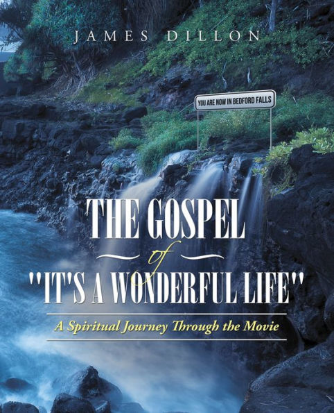 The Gospel of It's a Wonderful Life: A Spiritual Journey Through the Movie
