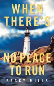 Title: When There's No Place to Run, Author: Becky Mills