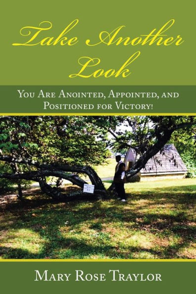 Take Another Look: You Are Anointed, Appointed, and Positioned for Victory!