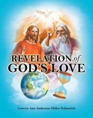 Title: Revelation of God's Love, Author: Loretta Ann Anderson Miller Schmelzle