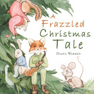 Title: A Frazzled Christmas Tale, Author: Diana Warren