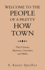 Welcome to the People of a Pretty How Town: Their Victories, Mysteries, Curiosities, and Habits