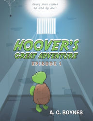 Title: Hoover's Great Adventure: Episode 1, Author: A. C. Boynes