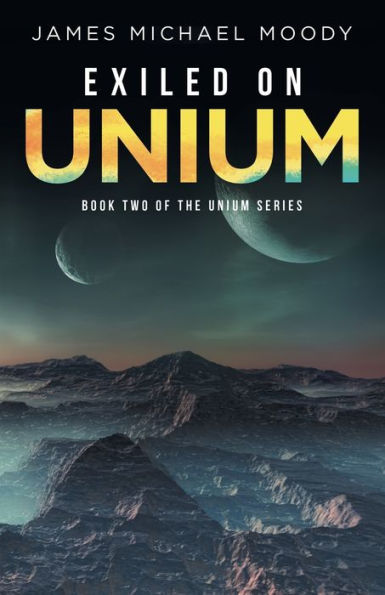 Exiled on Unium: Book Two of the Unium Series