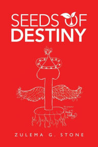 Title: Seeds of Destiny, Author: Zulema G Stone
