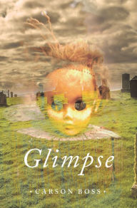 Title: Glimpse, Author: Carson Boss