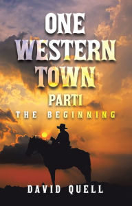 Title: One Western Town Part1: The Beginning, Author: David Quell