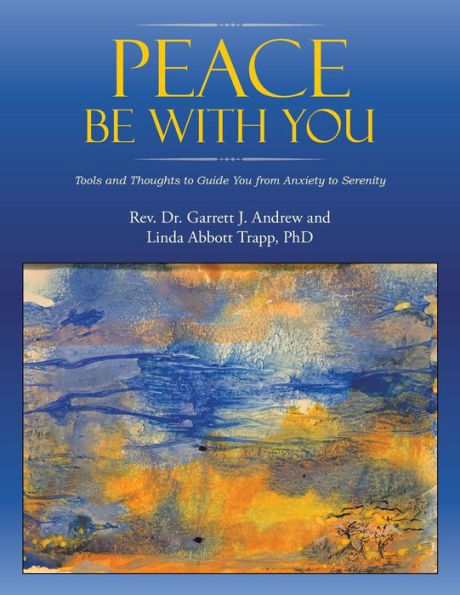 Peace Be with You: Tools and Thoughts to Guide You from Anxiety Serenity