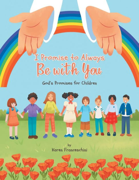 I Promise to Always Be with You: God's Promises for Children by Karen ...