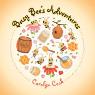 Title: Busy Bee's Adventures, Author: Carolyn Cook