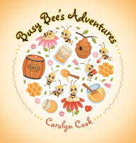 Title: Busy Bee's Adventures, Author: Carolyn Cook