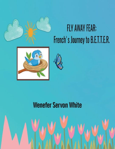 Fly Away Fear: French's Journey to B.E.T.T.E.R.