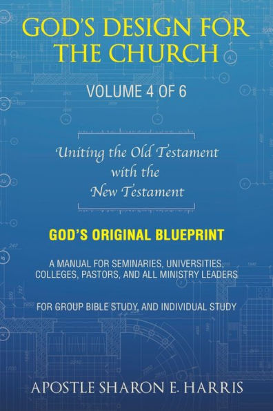 God's Design for the Church: Uniting Old Testament with New Testament, Volume 4