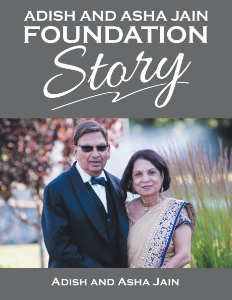 Adish and Asha Jain Foundation Story