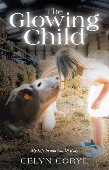 The Glowing Child: My Life and Out Of Body