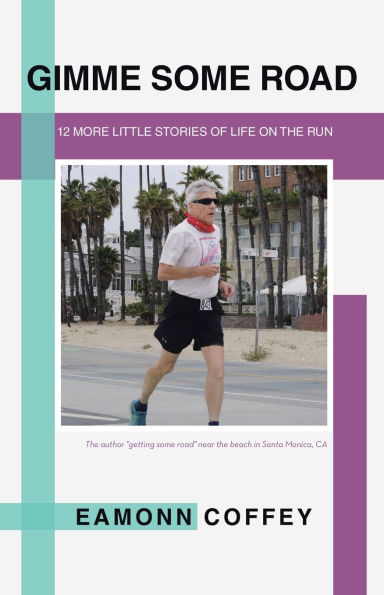 Gimme Some Road: 12 More Little Stories of Life on the Run
