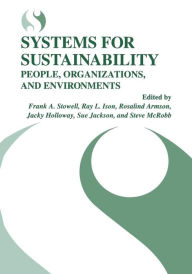 Title: Systems for Sustainability: People, Organizations, and Environments, Author: Frank A. Stowell