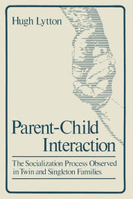 Title: Parent-Child Interaction: The Socialization Process Observed in Twin and Singleton Families, Author: Hugh Lytton