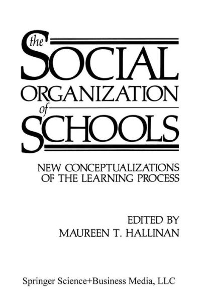 The Social Organization of Schools: New Conceptualizations of the Learning Process