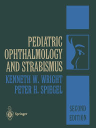 Title: Pediatric Ophthalmology and Strabismus / Edition 2, Author: Kenneth W. Wright