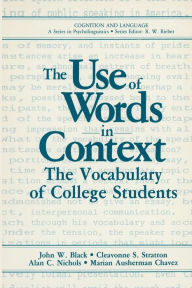 Title: The Use of Words in Context: The Vocabulary of Collage Students, Author: John W. Black
