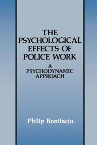 Title: The Psychological Effects of Police Work: A Psychodynamic Approach, Author: Philip Bonifacio