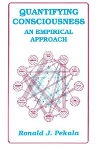 Title: Quantifying Consciousness: An Empirical Approach, Author: R.J. Pekala