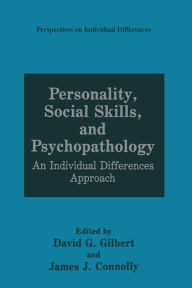 Title: Personality, Social Skills, and Psychopathology: An Individual Differences Approach, Author: David G. Gilbert