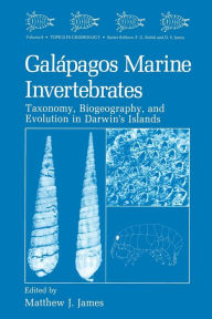 Title: Galï¿½pagos Marine Invertebrates: Taxonomy, Biogeography, and Evolution in Darwin's Islands, Author: Matthew J. James