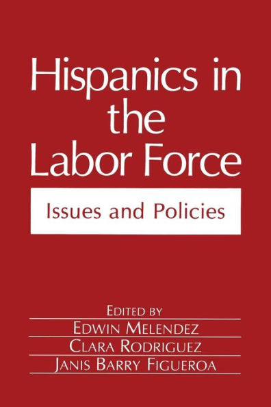 Hispanics the Labor Force: Issues and Policies