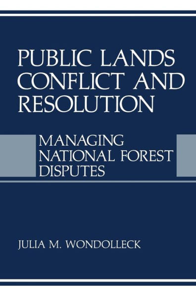 Public Lands Conflict and Resolution: Managing National Forest Disputes