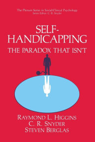 Title: Self-Handicapping: The Paradox That Isn't, Author: Raymond L. Higgins