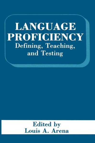 Language Proficiency: Defining, Teaching, and Testing