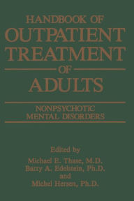 Title: Handbook of Outpatient Treatment of Adults: Nonpsychotic Mental Disorders, Author: Barry A. Edelstein